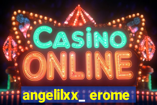 angelilxx_ erome